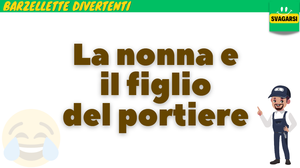 Svagarsi.it - Barzelletta: La nonna e il figlio del portiere