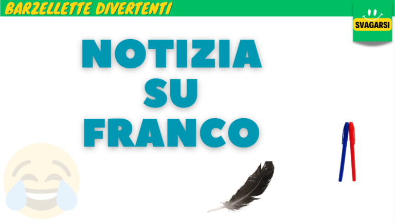 Svagarsi.it - Barzelletta - NOTIZIA SU FRANCO
