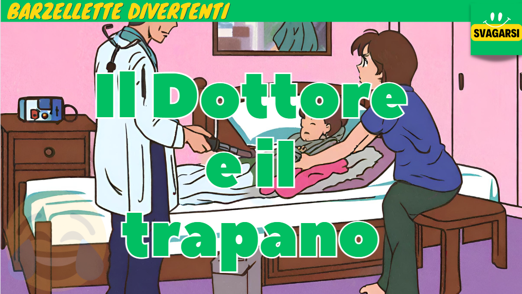 Svagarsi.it - Barzelletta - Il dottore e il trapano